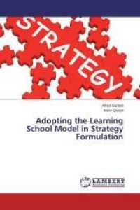 Adopting the Learning School Model in Strategy Formulation （2015. 68 S. 220 mm）