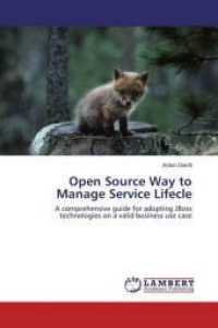 Open Source Way to Manage Service Lifecle : A comprehensive guide for adopting JBoss technologies on a valid business use case （2015. 88 S. 220 mm）