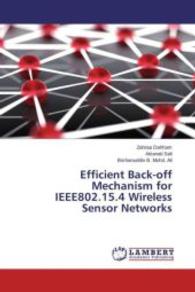 Efficient Back-off Mechanism for IEEE802.15.4 Wireless Sensor Networks （2015. 144 S. 220 mm）