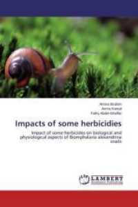 Impacts of some herbicidies : Impact of some herbicides on biological and physiological aspects of Biomphalaria alexandrina snails （2015. 196 S. 220 mm）