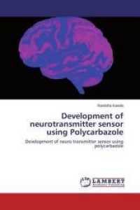 Development of neurotransmitter sensor using Polycarbazole : Development of neuro transmitter sensor using polycarbazole （2015. 108 S. 220 mm）