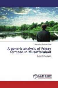 A generic analysis of Friday sermons in Muzaffarabad : Generic Analysis （2015. 200 S. 220 mm）