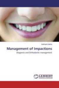 Management of Impactions : Diagonsis and Orthodontic management （2015. 72 S. 220 mm）