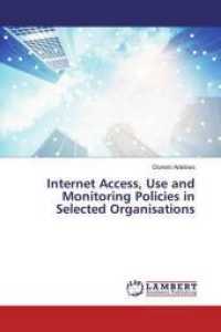 Internet Access, Use and Monitoring Policies in Selected Organisations （2019. 80 S. 220 mm）