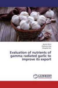 Evaluation of nutrients of gamma radiated garlic to improve its export （2015. 68 S. 220 mm）