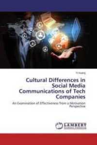 Cultural Differences in Social Media Communications of Tech Companies : An Examination of Effectiveness from a Motivation Perspective （2015. 92 S. 220 mm）