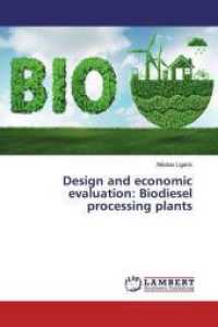 Design and economic evaluation: Biodiesel processing plants （2019. 116 S. 220 mm）