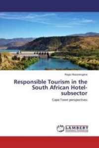Responsible Tourism in the South African Hotel-subsector : Cape Town perspectives （2016. 188 S. 220 mm）