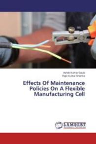 Effects Of Maintenance Policies On A Flexible Manufacturing Cell （2015. 84 S. 220 mm）