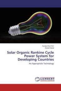 Solar Organic Rankine Cycle Power System for Developing Countries : An Appropriate Technology （2015. 88 S. 220 mm）
