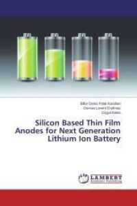 Silicon Based Thin Film Anodes for Next Generation Lithium Ion Battery （2015. 104 S. 220 mm）