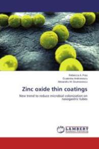 Zinc oxide thin coatings : New trend to reduce microbial colonization on nasogastric tubes （2015. 112 S. 220 mm）