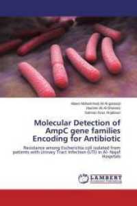 Molecular Detection of AmpC gene families Encoding for Antibiotic : Resistance among Escherichia coli isolated from patients with Urinary Tract Infection (UTI) in Al- Najaf Hospitals （2015. 168 S. 220 mm）