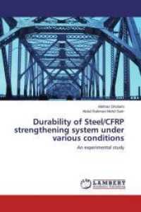 Durability of Steel/CFRP strengthening system under various conditions : An experimental study （2015. 296 S. 220 mm）