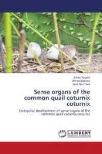 Sense organs of the common quail coturnix coturnix : Embryonic development of sense organs of the common quail coturnix coturnix （2015. 132 S. 220 mm）