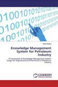 Knowledge Management System for Petroleum Industry : A Framework of Knowledge Management System Usage for Organizational Performance in Petroleum Industry （2020. 404 S. 220 mm）