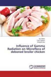 Influence of Gamma Radiation on Microflora of deboned broiler chicken （2015. 96 S. 220 mm）
