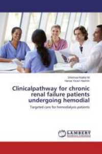 Clinicalpathway for chronic renal failure patients undergoing hemodial : Targeted care for hemodialysis patients （2015. 116 S. 220 mm）