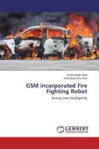 GSM incorporated Fire Fighting Robot : Saving Lives Intelligently （2015. 84 S. 220 mm）