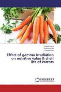 Effect of gamma irradiation on nutritive value & shelf life of carrots （2015. 92 S. 220 mm）