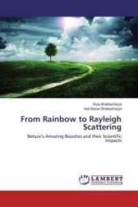 From Rainbow to Rayleigh Scattering : Nature's Amazing Beauties and their Scientific Impacts （2015. 336 S. 220 mm）