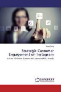 Strategic Customer Engagement on Instagram : A Case of Global Business to Customer(B2C) Brands （2015. 64 S. 220 mm）
