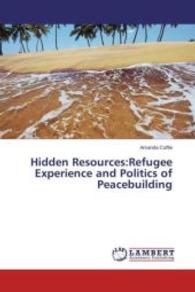 Hidden Resources:Refugee Experience and Politics of Peacebuilding （2015. 464 S. 220 mm）