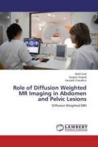 Role of Diffusion Weighted MR Imaging in Abdomen and Pelvic Lesions : Diffusion Weighted MRI （2015. 128 S. 220 mm）