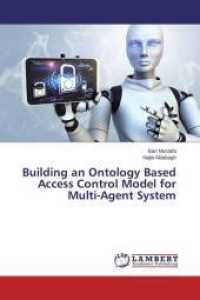 Building an Ontology Based Access Control Model for Multi-Agent System （2015. 120 S. 220 mm）
