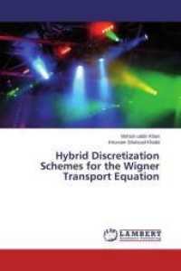 Hybrid Discretization Schemes for the Wigner Transport Equation （2015. 68 S. 220 mm）