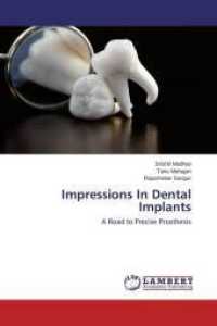 Impressions In Dental Implants : A Road to Precise Prosthesis （2015. 144 S. 220 mm）