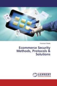 Ecommerce Security Methods, Protocols & Solutions （2015. 96 S. 220 mm）