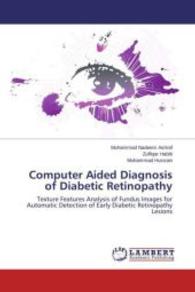 Computer Aided Diagnosis of Diabetic Retinopathy : Texture Features Analysis of Fundus Images for Automatic Detection of Early Diabetic Retinopathy Lesions （2015. 188 S. 220 mm）