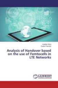 Analysis of Handover based on the use of Femtocells in LTE Networks （2015. 88 S. 220 mm）
