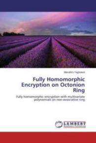 Fully Homomorphic Encryption on Octonion Ring : Fully homomorphic encryption with multivariate polynomials on non-associative ring （2015. 80 S. 220 mm）