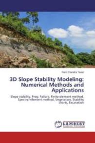 3D Slope Stability Modeling: Numerical Methods and Applications : Slope stability, Prog. Failure, Finite-element method, Spectral-element method, Vegetation, Stability charts, Excavation （2015. 396 S. 220 mm）