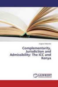 Complementarity, Jurisdiction and Admissibility: The ICC and Kenya （2015. 64 S. 220 mm）