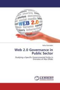 Web 2.0 Governance in Public Sector : Studying a Specific Governmental Entity in Emirates of Abu Dhabi （2015. 104 S. 220 mm）