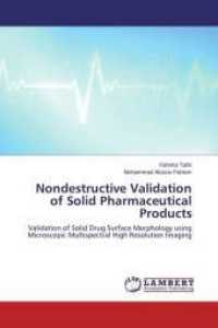Nondestructive Validation of Solid Pharmaceutical Products : Validation of Solid Drug Surface Morphology using Microscopic Multispectral High Resolution Imaging （2015. 144 S. 220 mm）