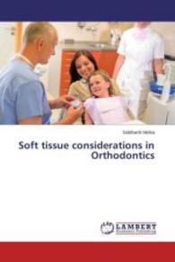 Soft tissue considerations in Orthodontics （2015. 52 S. 220 mm）