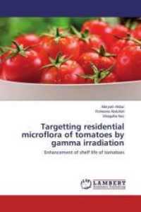 Targetting residential microflora of tomatoes by gamma irradiation : Enhancement of shelf life of tomatoes （2015. 72 S. 220 mm）
