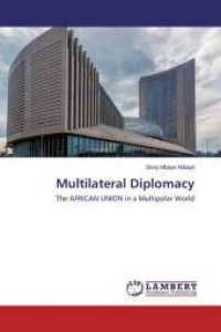 Multilateral Diplomacy : The AFRICAN UNION in a Multipolar World （2015. 88 S. 220 mm）