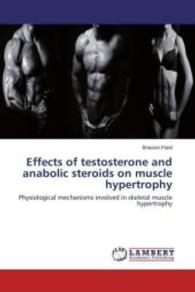 Effects of testosterone and anabolic steroids on muscle hypertrophy : Physiological mechanisms involved in skeletal muscle hypertrophy （2015. 76 S. 220 mm）