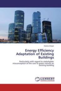Energy Efficiency Adaptation of Existing Buildings : Particularly with regard to stakeholder misconception of the cost to green retrofit an existing building （2016. 80 S. 220 mm）