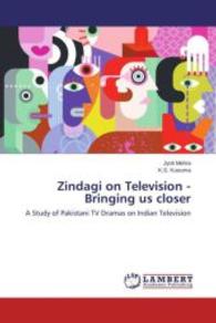 Zindagi on Television - Bringing us closer : A Study of Pakistani TV Dramas on Indian Television （2015. 236 S. 220 mm）