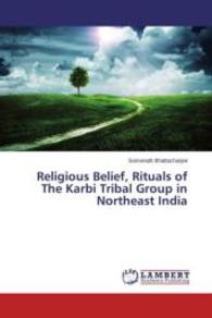 Religious Belief, Rituals of The Karbi Tribal Group in Northeast India （2015. 128 S. 220 mm）