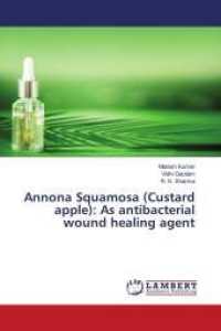Annona Squamosa (Custard apple): As antibacterial wound healing agent （2019. 64 S. 220 mm）