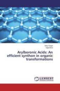 Arylboronic Acids: An efficient synthon in organic transformations （2015. 156 S. 220 mm）