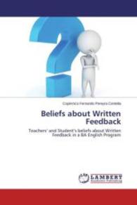 Beliefs about Written Feedback : Teachers' and Student's beliefs about Written Feedback in a BA English Program （2015. 136 S. 220 mm）