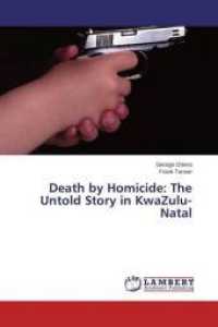 Death by Homicide: The Untold Story in KwaZulu-Natal （2015. 100 S. 220 mm）